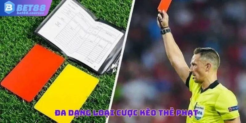 Đa dạng loại cược kèo thẻ phạt 