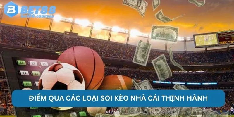 Điểm qua các loại soi kèo nhà cái thịnh hành