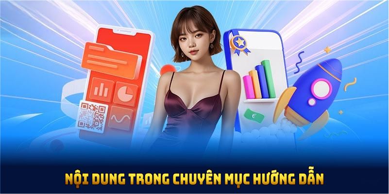 Điểm qua nội dung trong chuyên mục hướng dẫn BET88 hiệu quả