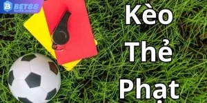 Kèo Thẻ Phạt Bet88 – Bí Kíp Soi Kèo Chuẩn, Dễ Ăn Tiền 2025