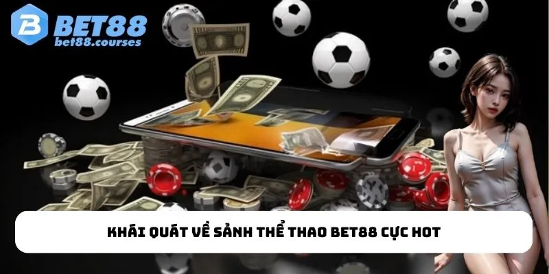 Khái quát về sảnh thể thao Bet88 cực hot
