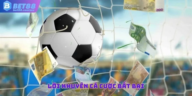 Lời khuyên cá cược bất bại 