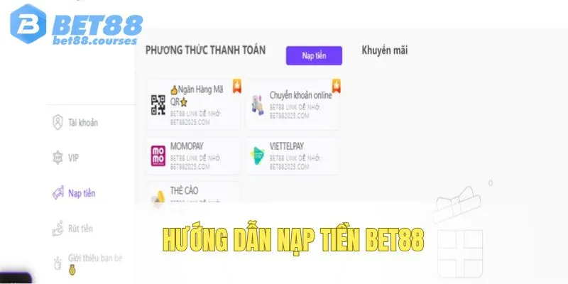 Nạp Tiền BET88 - Hướng Dẫn Giao Dịch Đơn Giản Đa Phương Thức