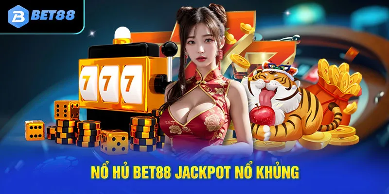 Những ưu điểm đặc sắc chỉ có tại chuyên mục nổ hũ Bet88